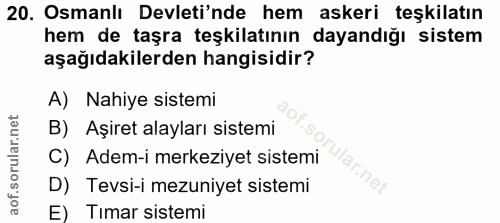 20. soru: Osmanlı Devleti'nde hem askeri teşkilatın hem de taşra teşkilatının dayandığı sistem aşağıdakilerden hangisidir? A) N…