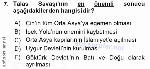 7. soru: Talas Savaşı'nın önemli sonucu aşağıdakilerden hangisidir? A) Çin'in tüm Orta Asya'ya egemen olması B) Ipek Yolu'nun…