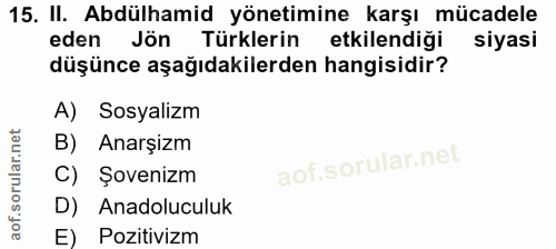 15. soru: II. Abdülhamid yönetimine karşı mücadele eden Jön Türklerin etkilendigi siyasi düşünce aşağıdakilerden hangisidir? A)…