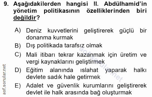 9. soru: Aşağıdakilerden hangisi II. Abdülhamid'in yönetim politikasının özelliklerinden biri değildir? A) Deniz kuvvetlerini…