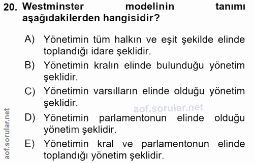 20. soru: Westminster modelinin tanımı aşağıdakilerden hangisidir? A) Yönetimin tüm halkın ve eşit şekilde elinde toplandığı id…