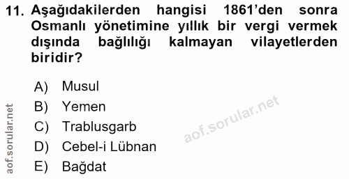 11. soru: Aşağıdakilerden hangisi 1861'den sonra Osmanlı yönetimine yıllık bir vergi vermek dışında bağlılığı kalmayan vilayetl…