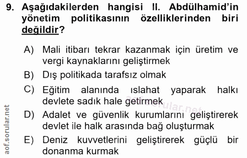 9. soru: Aşağıdakilerden hangisi II. Abdülhamid'in yönetim politikasının özelliklerinden biri değildir? A) Mali itibarı tekrar…