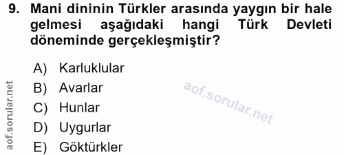 9. soru: Mani dininin Türkler arasında yaygın bir hale gelmesi aşağıdaki hangi Türk Devleti döneminde gerçekleşmiştir? A) Karl…