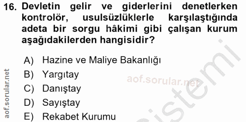 16. soru: Devletin gelir ve giderlerini denetlerken kontrolör, usulsüzlüklerle karşılaştığında adeta bir sorgu hâkimi gibi çalı…