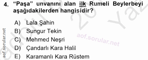 4. soru: "Paşa" unvanını alan ilk Rumeli Beylerbeyi aşağıdakilerden hangisidir? A) Lala Şahin B) Sungur Tekin C) Mehmed Neşri…