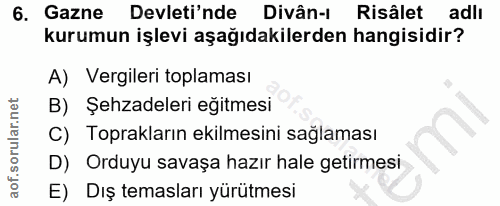 6. soru: Gazne Devleti'nde Divân-i Risâlet adli kurumun işlevi aşağıdakilerden hangisidir? A) Vergileri toplaması B) Şehzadele…