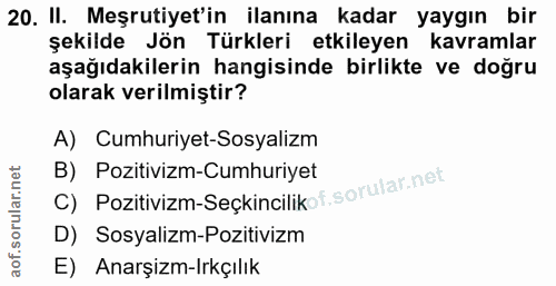 20. soru: II. Meşrutiyet'in ilanına kadar yaygın bir şekilde Jön Türkleri etkileyen kavramlar aşağıdakilerin hangisinde birlikt…