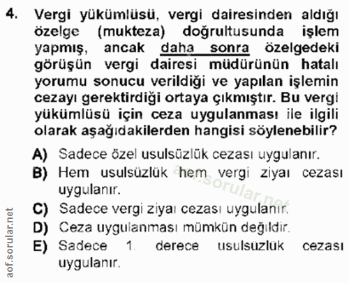 4. soru: Vergi yükümlüsü, vergi dairesinden aldığı özelge (mukteza) doğrultusunda işlem yapmış, ancak daha sonra özelgedeki gö…