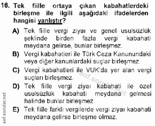 16. soru: Tek fiille ortaya çıkan kabahatlerdeki birleşme ile ilgili aşağıdaki ifadelerden hangisi yanlıştır? A) Tek fiille ver…