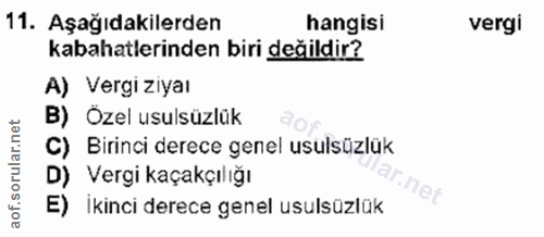 11. soru: Aşağıdakilerden hangisi vergi kabahatlerinden biri değildir? A) Vergi ziyaı B) Özel usulsüzlük C) Birinci derece gene…