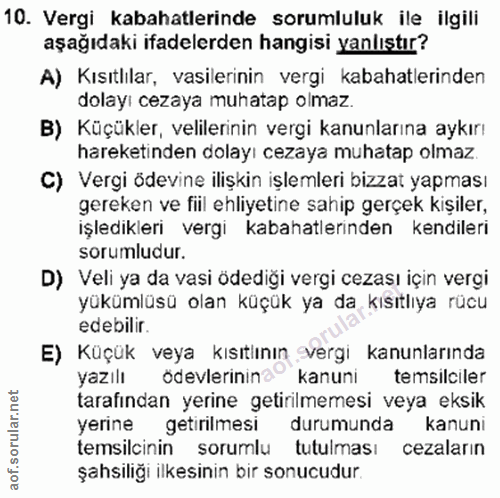 10. soru: Vergi kabahatlerinde sorumluluk ile ilgili aşağıdaki ifadelerden hangisi yanlıştır? A) Kısıtlılar, vasilerinin vergi…