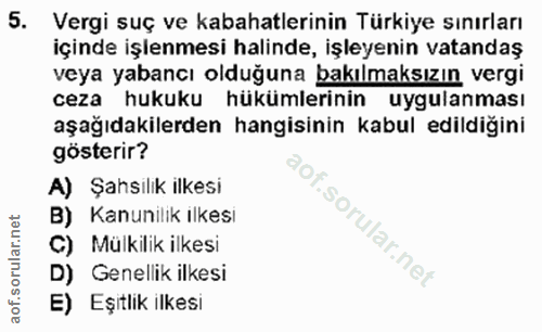 5. soru: Vergi suç ve kabahatlerinin Türkiye sınırları içinde işlenmesi halinde, işleyenin vatandaş veya yabancı olduğuna bakı…