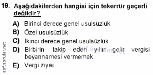 19. soru: Aşağıdakilerden hangisi için tekerrür geçerli değildir? A) Birinci derece genel usulsüzlük B) Özel usulsüzlük C) İkin…