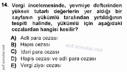 14. soru: Vergi incelemesinde, yevmiye defterinden yüksek tutarlı değerlerin yer aldığı bir sayfanın yükümlü tarafından yırtıld…