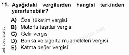11. soru: Aşağıdaki vergilerden hangisi terkinden yararlanabilir? A) Özel tüketim vergisi B) Motorlu taşıtlar vergisi r.net C)…