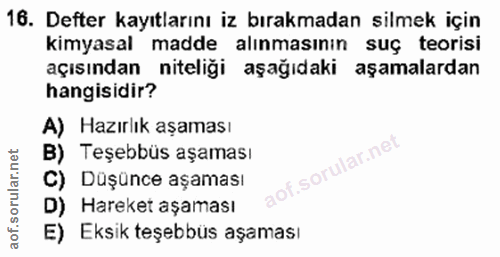 16. soru: Defter kayıtlarını iz bırakmadan silmek için kimyasal madde alınmasının suç teorisi açısından niteliği aşağıdaki aşam…