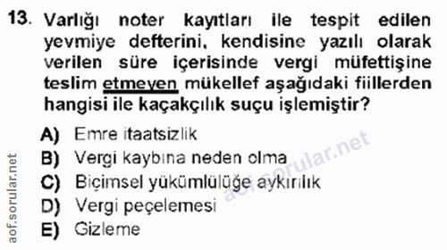 13. soru: Varlığı noter kayıtları ile tespit edilen yevmiye defterini, kendisine yazılı olarak verilen süre içerisinde vergi mü…