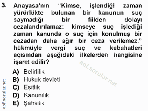 3. soru: Anayasa'nın "Kimse, işlendiği zaman yürürlükte bulunan bir kanunun suç saymadığı bir fiilden dolayı cezalandırılamaz;…