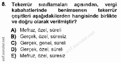 8. soru: Tekerrür sınıflamaları açısından, vergi kabahatlerinde benimsenen tekerrür çeşitleri aşağıdakilerden hangisinde birli…