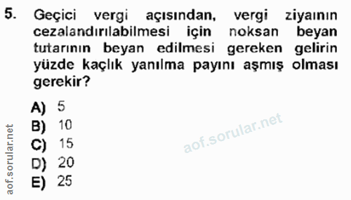 5. soru: Geçici vergi açısından, vergi ziyaının cezalandırılabilmesi için noksan beyan tutarının beyan edilmesi gereken geliri…