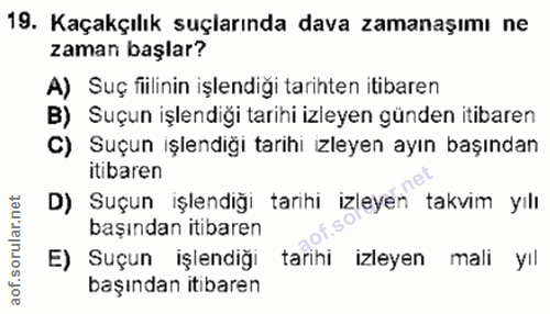 19. soru: Kaçakçılık suçlarında dava zamanaşımı ne zaman başlar? A) Suç fiilinin işlendiği tarihten itibaren B) Suçun işlendiği…