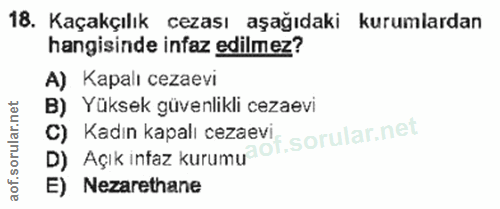18. soru: Kaçakçılık cezası aşağıdaki kurumlardan hangisinde infaz edilmez? A) Kapalı cezaevi B) Yüksek güvenlikli cezaevi D) A…