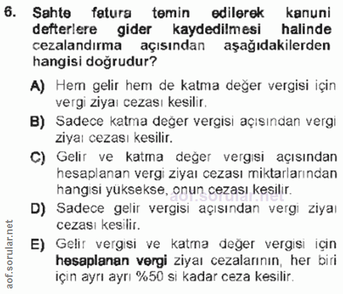 6. soru: Sahte fatura temin edilerek kanuni defterlere gider kaydedilmesi halinde cezalandirma l açısından aşağıdakilerden han…