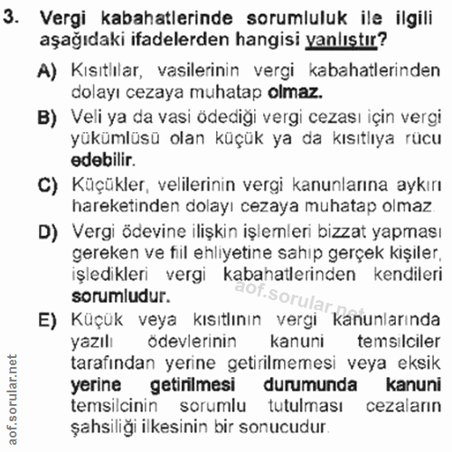 3. soru: Vergi kabahatlerinde sorumluluk ile ilgili aşağıdaki ifadelerden hangisi yanlıstır? A) Kısıtlılar, vasilerinin vergi…
