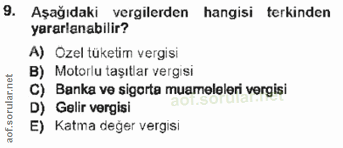 9. soru: Aşağıdaki vergilerden hangisi terkinden yararlanabilir? A) Ozel tüketim vergisi B) Motorlu taşıtlar vergisi C) Banka…