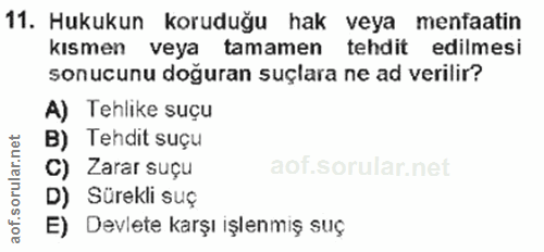 11. soru: Hukukun koruduğu hak veya menfaatin kısmen veya tamamen tehdit edilmesi sonucunu doğuran suçlara ne ad verilir? A) Te…