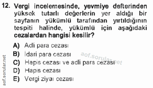 12. soru: Vergi incelemesinde, yevmiye defterinden yüksek tutarlı değerlerin yer aldığı bir sayfanın yükümlü tarafından yırtıld…