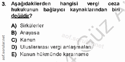 3. soru: Aşağıdakilerden hangisi vergi ceza hukukunun bağlayıcı kaynaklarından biri değildir? A) Sirkülerler B) Anayasa aOT. C…