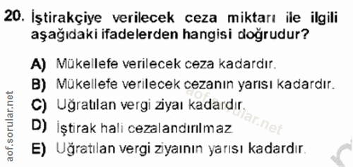 20. soru: İştirakçiye verilecek ceza miktarı ile ilgili aşağıdaki ifadelerden hangisi doğrudur? A) Mükellefe verilecek ceza kad…