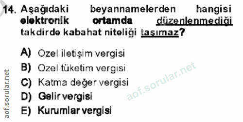 14. soru: Aşağıdaki beyannamelerden hangisi elektronik ortamda düzenlenmediği takdirde kabahat niteliği taşımaz? A) Ozel iletiş…