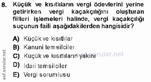 8. soru: Küçük ve kısıtlıların vergi ödevlerini yerine getirirken vergi kaçakçılığını oluşturan fiilleri işlemeleri halinde, v…
