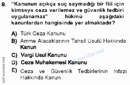 9. soru: "Kanunun açıkça suç saymadığı bir fiil için kimseye ceza verilemez ve güvenlik tedbiri uygulanamaz" hükmü aşağıdaki k…