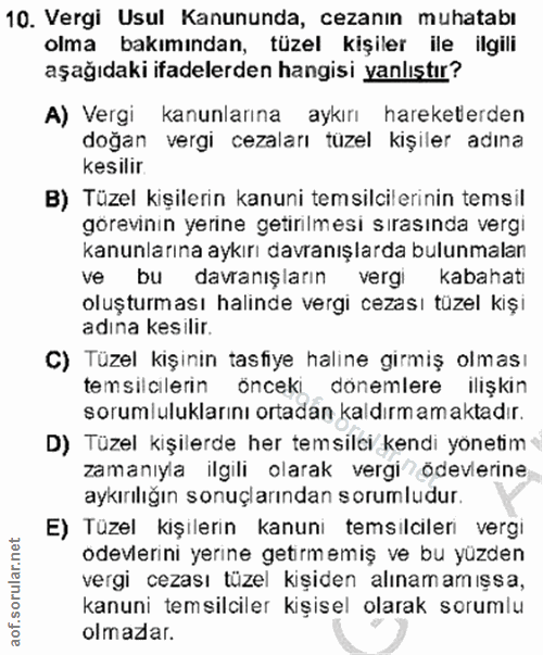 10. soru: Vergi Usul Kanununda, cezanın muhatabı olma bakımından, tüzel kişiler ile ilgili aşağıdaki ifadelerden hangisi yanlış…