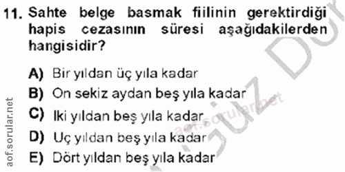 11. soru: Sahte belge basmak fiilinin gerektirdiği hapis cezasının süresi aşağıdakilerden hangisidir? A) Bir yıldan üç yıla kad…
