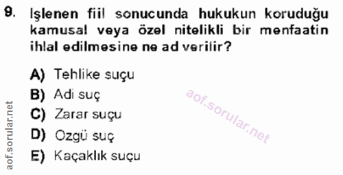 9. soru: Işlenen fiil sonucunda hukukun koruduğu kamusal veya özel nitelikli bir menfaatin ihlal edilmesine ne ad verilir? A)…