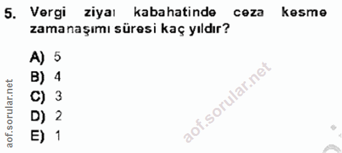 5. soru: Vergi ziyaı kabahatinde ceza kesme zamanaşımı süresi kaç yıldır? A) 5 lar.net B) 4 C) 3 rul D) 2 E) 1