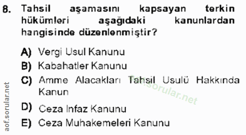 8. soru: Tahsil aşamasını kapsayan terkin hükümleri aşağıdaki kanunlardan hangisinde düzenlenmiştir? A) Vergi Usul Kanunu B) K…
