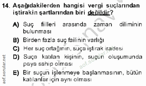 14. soru: Aşağıdakilerden hangisi vergi suçlarından iştirakin şartlarından biri değildir? A) Suç filleri arasında zaman dilimin…