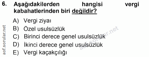 6. soru: Aşağıdakilerden hangisi vergi kabahatlerinden biri değildir? A) Vergi ziyaı orular.net B) Özel usulsüzlük ir.net C) B…