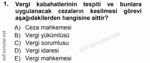 1. soru: Vergi kabahatlerinin tespiti ve bunlara uygulanacak cezaların kesilmesi görevi aşağıdakilerden hangisine aittir? A) C…