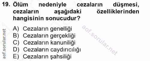 19. soru: Ölüm nedeniyle cezaların düşmesi, cezaların aşağıdaki özelliklerinden hangisinin sonucudur? A) Cezaların genelliği B)…