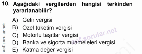 10. soru: Aşağıdaki vergilerden hangisi terkinden yararlanabilir? A) Gelir vergisi B) Özel tüketim vergisi rular.net C) Motorlu…