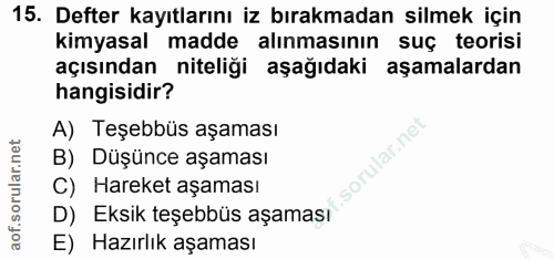 15. soru: Defter kayıtlarını iz bırakmadan silmek için kimyasal madde alınmasının suç teorisi açısından niteliği aşağıdaki aşam…