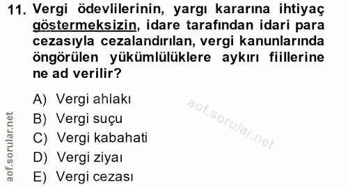 11. soru: Vergi ödevlilerinin, yargı kararına ihtiyaç göstermeksizin, idare tarafından idari para cezasıyla cezalandırılan, ver…