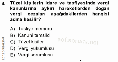 8. soru: Tüzel kişilerin idare ve tasfiyesinde vergi kanunlarına aykırı hareketlerden doğan vergi cezaları aşağıdakilerden han…